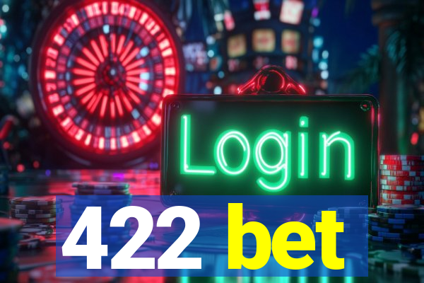 422 bet